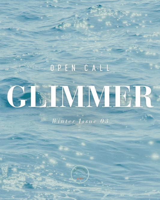 Submit Your Work | GLIMMER | Winter Issue 03